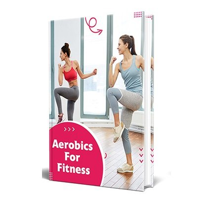 Aerobics for Fitness – eBook with Resell Rights