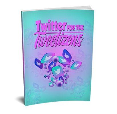 Twitter for the Tweetizens – eBook with Resell Rights